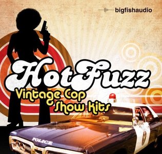 Big Fish Audio Hot Fuzz Vintage Cop Show Kits Multiformat
