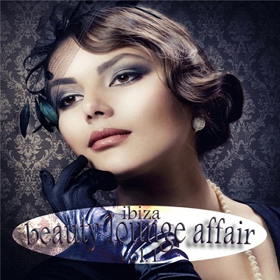 VA - Ibiza Beauty Lounge Affair, Vol. 1 (Most Wanted Downbeat & Sunset Chillers) (2012)