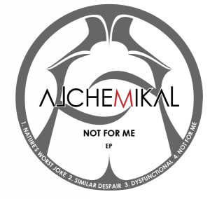 Alchemical - Not For Me [EP] (2012)