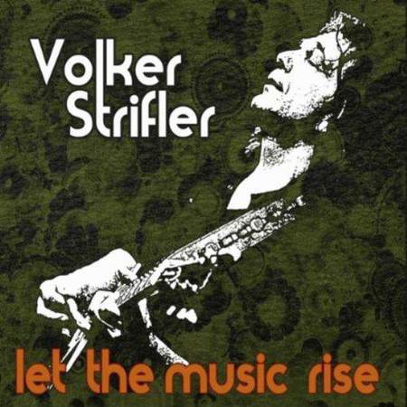 Volker Strifler - Let The Music Rise [2012]