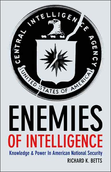 Enemies of Intelligence: Knowledge and Power in American National Security
