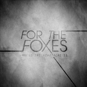 For The Foxes - Where The Heartache Is (Single) (2012)