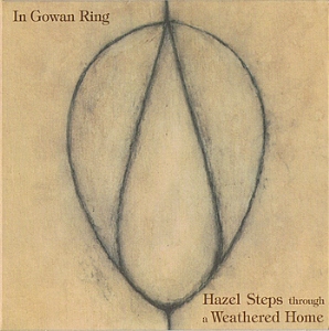 In Gowan Ring - Hazel Steps Through A Weathered Home [2002]