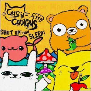 Cats In Cardigans - Shut Up! And Sleep (EP) (2012)