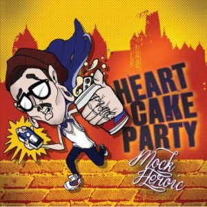 Heartcakeparty - Mock Heroic (2012)
