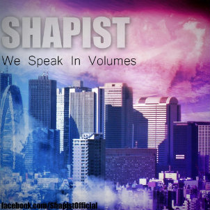 Shapist - We Speak In Volumes (New Song) (2012)
