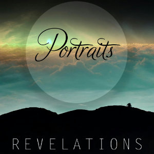 Portraits - Revelations (New Song) (2012)