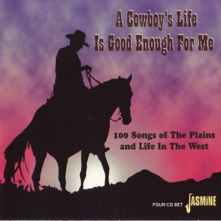 VA - A Cowboy039;s Life Is Good Enough For Me 4CD [MONO] (2005) FLAC