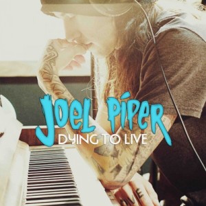 Joel Piper - Dying To Live (2012)