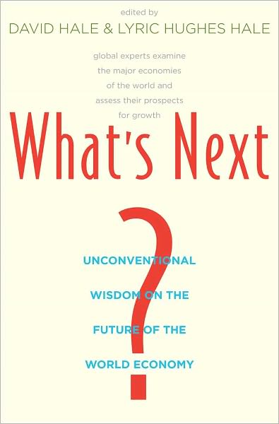 What039;s Next - Unconventional Wisdom on the Future of the World Economy