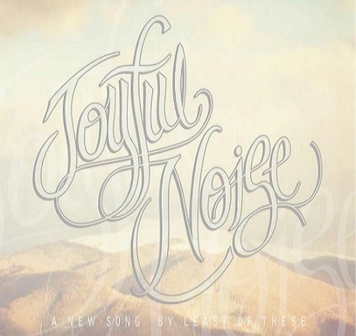 Least Of These - Joyful Noise (Single) (2012)