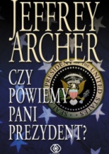 Archer Jeffrey - Czy Powiemy Pani Prezydent [Audiobook PL]