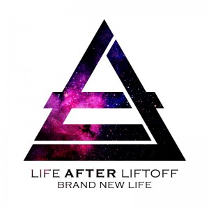 Life After Liftoff - Brand New Life (New Song) (2012)