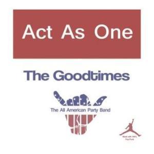 Act As One - The Goodtimes (2012)