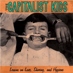 The Capitalist Kids - Lessons On Love, Sharing, & Hygiene (2012)