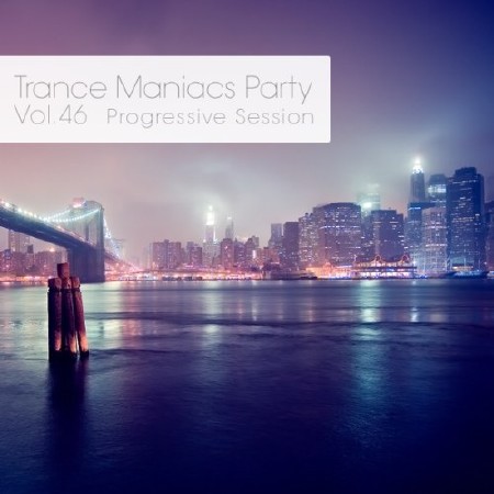 Trance Maniacs Party: Progressive Session #46 (2012)