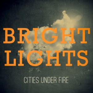 Cities Under Fire - Bright Lights (2012)