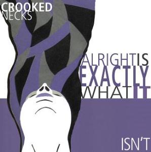 Crooked Necks - Alright Is Exactly What It Isn't [2011]