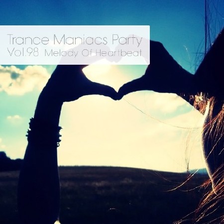 Trance Maniacs Party: Melody Of Heartbeat #98 (2012)