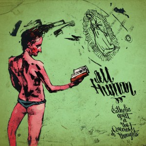 All Human - Catholic Guilt Or The Queerest of Thoughts (2012)