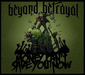 Beyond Betrayal - Money Can't Save You Now (EP) (2011)