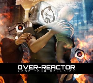 Over-Reactor - Lose Your Delusion (2011)