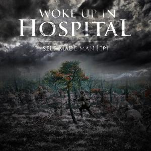 Woke Up In Hospital - Self-Made Man [EP] (2012)