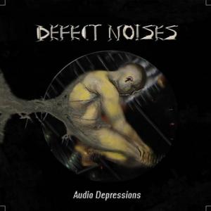 Defect Noises - Audio Depressions (2009)