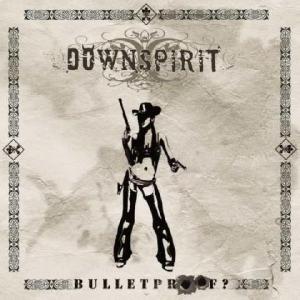 Downspirit - Bulletproof (2012)