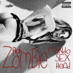 Rob Zombie - Mondo Sex Head [Deluxe Edition] (2012)
