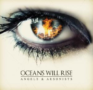 Oceans Will Rise - Angels and Arsonists (2012)