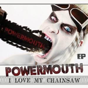 Powermouth - I Love My Chainsaw [EP] (2012)