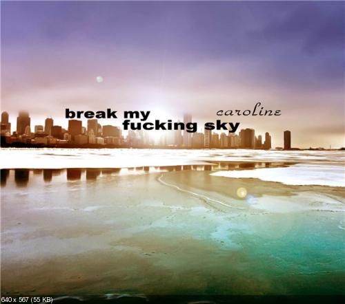 Break My Fucking Sky - Caroline (Single) (2012)