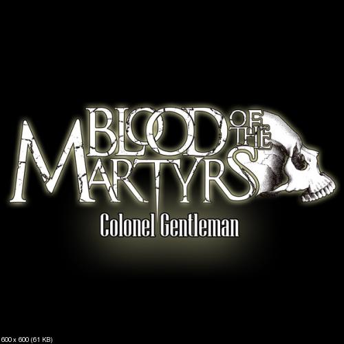 Blood Of The Martyrs - Colonel Gentleman (Single) (2012)