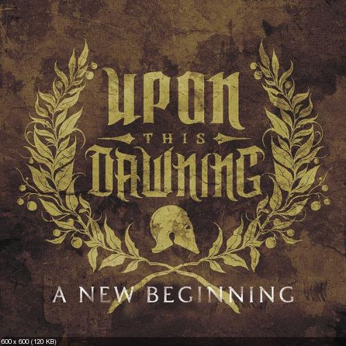 Upon This Dawning - A New Beginning (feat. Chris Motionless) (Single) (2012)