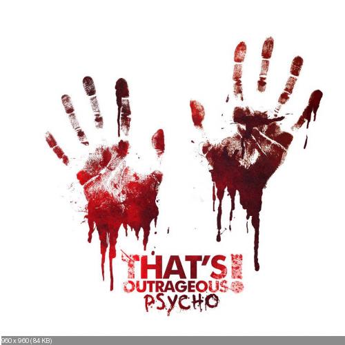 That's Outrageous! - Psycho (New Tracks) (2012)